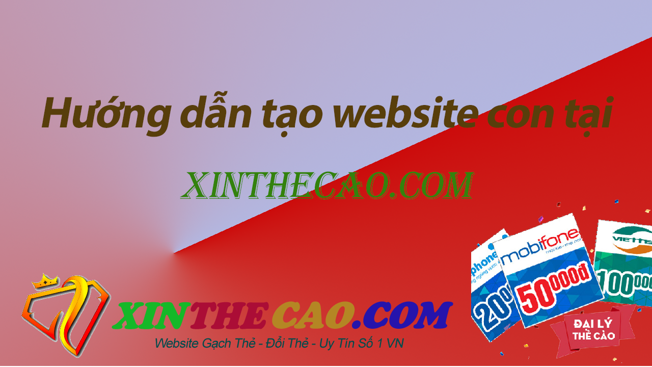 Hướng dẫn tạo website con tại XINTHECAO.COM